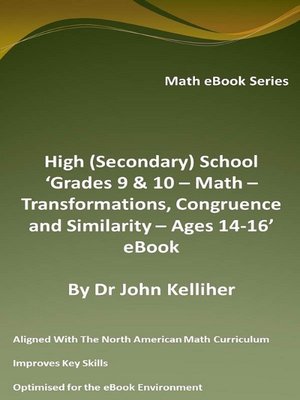 cover image of High (Secondary) School 'Grades 9 & 10--Math – Transformations, Congruence and Similarity – Ages 14-16' eBook